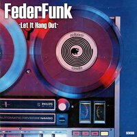 Let It Hang Out - FederFunk