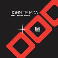 Sweat (On The Walls) - John Tejada