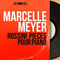 Péchés de vieillesse, vol. 8, Album de château: No. 5, Prélude prétentieux - Marcelle Meyer & Джоаккино Россини