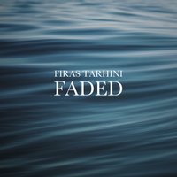 Faded - Firas Tarhini