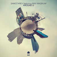 Around U - Samotarev & Max Magnum