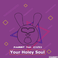 Your Holey Soul - Rabbit & Xendra