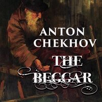 Anton Chekhov. «The Beggar». #2 - Belinda Hillman