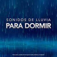 Sueño profundo - Sonidos de lluvia - Musica Relajante Para Dormir & Lluvia para dormir & Música De Relajación Para Dormir Profundamente
