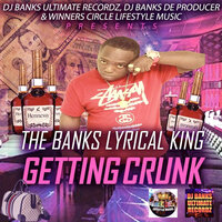 Getting Crunk - The Banks Lyrical King