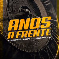 Anos a Frente - elgabri mc & MC PS & dj gonzaga 011