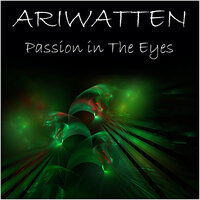 Passion in the Eyes - Ariwatten