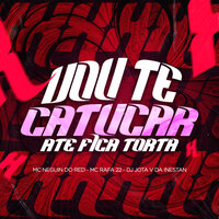 Vou Te Catucar Ate Fica Torta - DJ Jota V Da Inestan & Mc Neguim Do Red & Mc Rafa 22