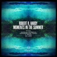 Moments in the Summer - Robert R. Hardy & Nicolas Petracca