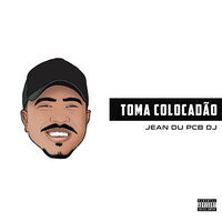 Toma Colocadão - Jean du PCB DJ