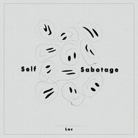 Self Sabotage - LOC