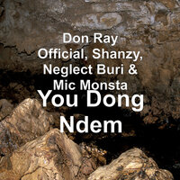 You Dong Ndem - Mic Monsta & Shanzy & Neglect Buri & Don Ray Official