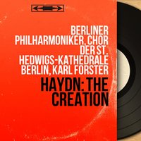The Creation Hob. XXI:2 Pt. 3: No. 32, "Nun ist die erste Pflicht erfüllt" - Berliner Philharmoniker & Karl Forster & Gottlob Frick & Йозеф Гайдн
