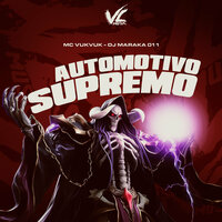 Automotivo Supremo - DJ MARAKA 011 & MC VUK VUK