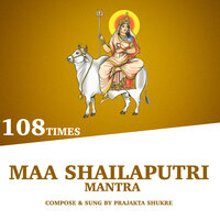 Maa Shailaputri Mantra - Prajakta Shukre