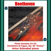 Variations & Fugue in E-Flat Major, Op. 35 "Eroica": Var. VII - Artur Schnabel & Ludwig van Beethoven
