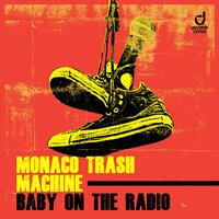 Baby on the Radio - Monaco Trash Machine