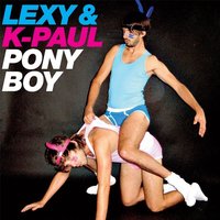 Ponyboy - Lexy & K-Paul & Boris Dlugosch