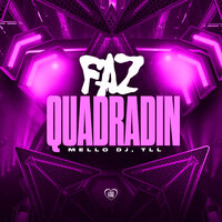 Faz Quadradin - Mc TLL & Love Funk & Mello DJ