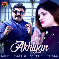 Akhiyan - Mushtaq Ahmed Cheena