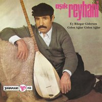 Ey Rüzgar Gidersen - Aşık Reyhani