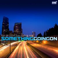 Something Going On - Ray of Light & Sophia May