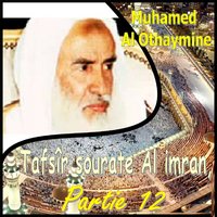 Tafsîr sourate Al imran, Partie 12, Pt.3 - Muhamed Al Othaymine