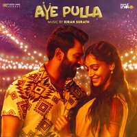 Aye Pulla - Kiran Surath N & Anthony Daasan