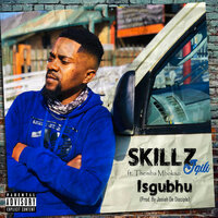 Isgubhu - SKILLZ IQILI & Themba Mbokazi
