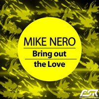 Bring out the Love - Mike Nero