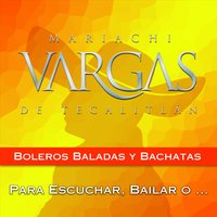 Llegaste Tú - Mariachi Vargas de Tecalitlán