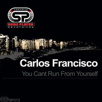 You Cant Run From Yourself - Carlos Francisco
