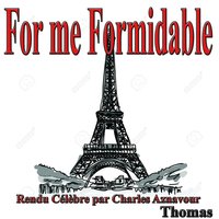 For me formidable - Thomas