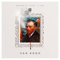 Van Gogh - G-Voo & Shukur Ali & Eazy