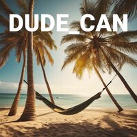 Позитивная песня - Dude_Can