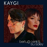 Kaygı - Bertug Cemil & Su Soley
