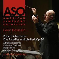 Das Paradies und die Peri, Op. 50: Part I, V. So sann sie nach / O süsses Land! - Leon Botstein & American Symphony Orchestra & Jason Collins & Роберт Шуман