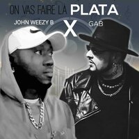 On Vas Faire La Plata - John weezy b & GAB