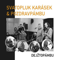 Hele kámo - Svatopluk Karásek & Pozdravpámbu