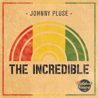 The Incredible Riddim - Johnny Pluse