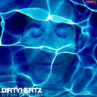 Eyes Closed - DIRTYHERTZ