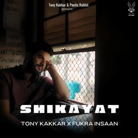 Shikayat - Tony Kakkar & FUKRA INSAAN