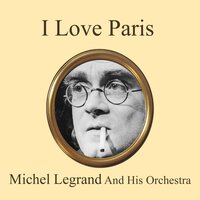I Love Paris (Reprise) - Michel Legrand et son Orchestre