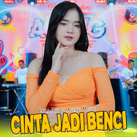 Cinta Jadi Benci - Laila Ayu & Ageng Music