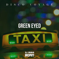 Green Eyed Taxi - Dj Sasha Born & Disco Voyage