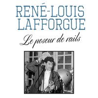 Le poseur de rails - Rene-Louis Lafforgue