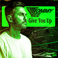 Give You Up - Tommy Vee