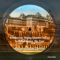 String Quartet No. 13 in B-Flat Major, Op. 130: I. Adagio ma non troppo - Allegro - Budapest String Quartet & Ludwig van Beethoven