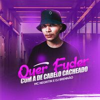 Quer Fuder Com a de Cabelo Cacheado - DJ Brennão & MC Negritin