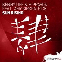 Sun Rising - Kenny Life & M Pravda & Amy Kirkpatrick